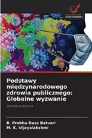 Podstawy miedzynarodowego zdrowia publicznego: Globalne wyzwanie (Polish Edition) 6209012949 Book Cover