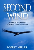Second Wind: The Magic of Making Your Life Great Again 0997588721 Book Cover