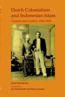 Dutch Colonialism And Indonesian Islam: Contacts And Conflicts 1596 1950 (Currents Of Encounter) 9042020717 Book Cover