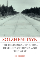 Solzhenitsyn: The Historical-Spiritual Destinies of Russia and the West 1501755234 Book Cover