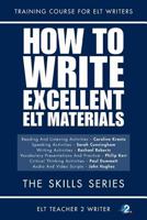 How To Write Excellent ELT Materials: The Skills Series 1539746623 Book Cover