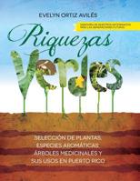 Riquezas Verdes: Seleccion de plantas, especies aromaticas, Arboles medicinales y sus usos en Puerto Rico 1500997617 Book Cover