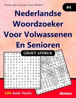 Nederlandse Woordzoeker Voor Volwassenen En Senioren: #4: (DUTCH EDITION): 100 puzzels met oplossingen om je te vermaken. B0GX1KXFV2 Book Cover