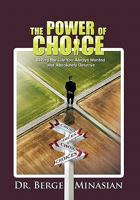 The Power of Choice: Living the Life You Always Wanted and Absolutely Deserve 1426944977 Book Cover