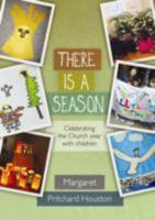 There is a Season: Celebrating the Church year with children 0281069115 Book Cover