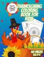 Thanksgiving Coloring Book for Kids: A Collection of Coloring and Pages for 2-5 Year Old Kids. Coloring Book with Cute Thanksgiving Designs B08NDVHZ3L Book Cover