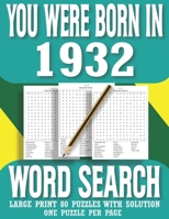 You Were Born In 1932: Word Search Book: Perfect & Beautiful Gift For Seniors & All Puzzle Fans 80 Large Print Puzzles & Solutions B08RX65L54 Book Cover