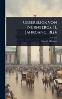 Ueberblick von NÃ1/4rnbergs, II. Jahrgang, 1824 (German Edition) 1024882829 Book Cover