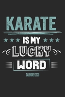 Karate Is My Lucky Word Calender 2020: Funny Cool Karate Calender 2020 Monthly & Weekly Planner - 6x9 - 128 Pages - Cute Gift For Karate Fighters, Karate Coaches, Fans, Athletes 1711879924 Book Cover
