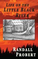 Life on the Little Black River 1535366966 Book Cover