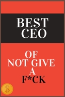 BEST CEO OF NOT GIVE A F*CK: A Counterintuitive Approach to Living a Good Life, Live Your Life Now B083XTDB5V Book Cover