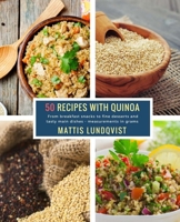 50 Recipes with Quinoa: From breakfast snacks to fine desserts and tasty main dishes - measurements in grams 1986057666 Book Cover