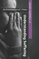 Understanding Suffering: An Examination of 1 Peter B08VCQPBT5 Book Cover