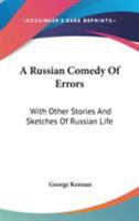 A Russian Comedy Of Errors, With Other Stories And Sketches Of Russian Life 0530574837 Book Cover