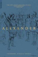 Alexander: A History of the Origin and Growth of the Art of War from the Earliest Times to the Battle of Ipsus, 301 B.C., With a Detailed Account of the campaigns 0306806908 Book Cover