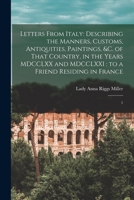 Letters From Italy: Describing the Manners, Customs, Antiquities, Paintings, &c. of That Country, in the Years MDCCLXX and MDCCLXXI: to a Friend Residing in France: 1 1019256184 Book Cover