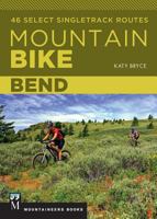 Mountain Bike Bend: 46 Select Singletrack Routes 1680510649 Book Cover