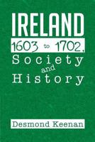 Ireland 1603-1702, Society and History 1479779199 Book Cover