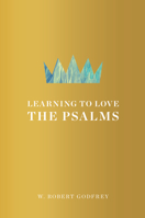 Learning to Love the Psalms, Teaching Series Study Guide 1567698352 Book Cover