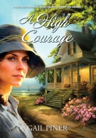 A High Courage: A Novel Based on a Young Woman's Journey to Protect Her Children B0C63C856H Book Cover
