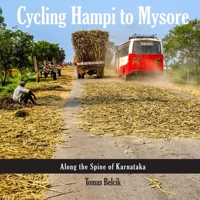 Cycling Hampi to Mysore: Along the Spine of Karnataka B0H1HGRXL9 Book Cover
