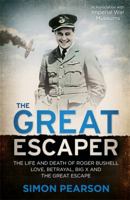 The Great Escaper: The Life and Death of Roger Bushell - Love, Betrayal, Big X and The Great Escape 1444760661 Book Cover