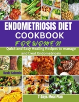 Endometriosis Diet Cookbook for Women: Quick and Easy Healing Recipes to manage and treat Endometriosis B0CNY5GPZN Book Cover