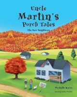 Uncle Martin's Porch Tales: The New Neighbors 1638856850 Book Cover