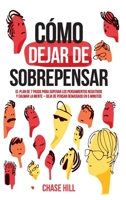 Cómo dejar de sobrepensar: El plan de 7 pasos para superar los pensamientos negativos y calmar la mente - deja de pensar demasiado en 5 minutos (Spanish Edition) 8397844430 Book Cover