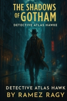 The Shadows of Gotham: Detective Atlas Hawke B0FNK87XPH Book Cover