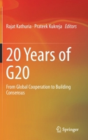 20 Years of G20: From Global Cooperation to Building Consensus 9811381089 Book Cover