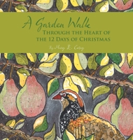 A Garden Walk Through the Heart of the 12 Days of Christmas B0GC7L9M39 Book Cover