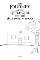 The Journey of the Little Girl with The Half Pair of Shoes 1636303838 Book Cover