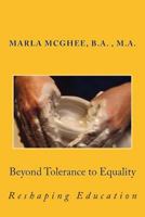 Beyond Tolerance to Equality: Reshaping Education 1500957747 Book Cover