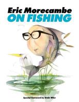 ERIC MORECAMBE ON FISHING. 1909040290 Book Cover