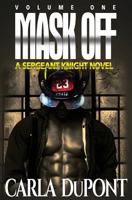 Mask Off: A Sgt. Knight Novel (Vol. 1) 0979063833 Book Cover