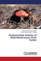 Antimicrobial Activity of Wild Mushrooms from Sudan 3659608890 Book Cover