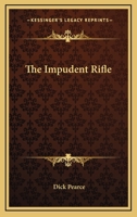 The Impudent Rifle 0548438641 Book Cover