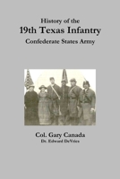 The History of the 19th Texas Infantry Confederate States Army 136548937X Book Cover