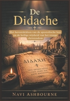 De Didache: Het herontdekken van de apostolische leer en de heilige wijsheid van het vroege christendom (Dutch Edition) B0H13RG6WS Book Cover