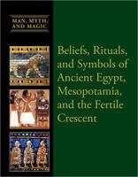 Beliefs, Rituals, and Symbols of Ancient Egypt, Mesopotamia, and the Fertile Crescent 1627125698 Book Cover
