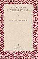 Recipe for Blackberry Cake (Wick Poetry Chapbook Series Two, #6) 0873386434 Book Cover