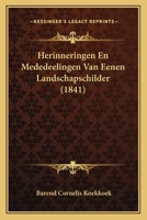 Herinneringen En Mededeelingen Van Eenen Landschapschilder (1841) 1017412952 Book Cover