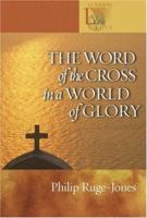 The Word of the Cross in a World of Glory (Lutheran Voices) 0806680059 Book Cover