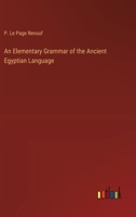 An Elementary Grammar of the Ancient Egyptian Language 338523946X Book Cover