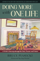Doing More with One Life: A Writer's Journey through the Past, Present, and Future 1632261278 Book Cover