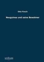 Neu-Guinea Und Seine Bewohner 3743606917 Book Cover