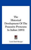 The Historical Development of the Possessive Pronouns in Italian 1120889197 Book Cover