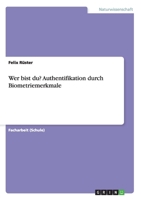 Wer bist du? Authentifikation durch Biometriemerkmale 3640960130 Book Cover