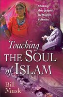 Touching the Soul of Islam: Sharing the Gospel in Muslim Cultures 1854243179 Book Cover